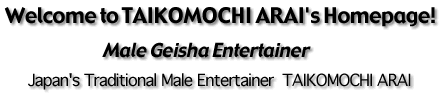 Welcome to TAIKOMOCHI ARAI's Homepage!